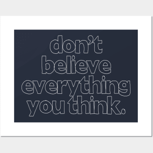 Don't Believe Everything You Think Posters and Art